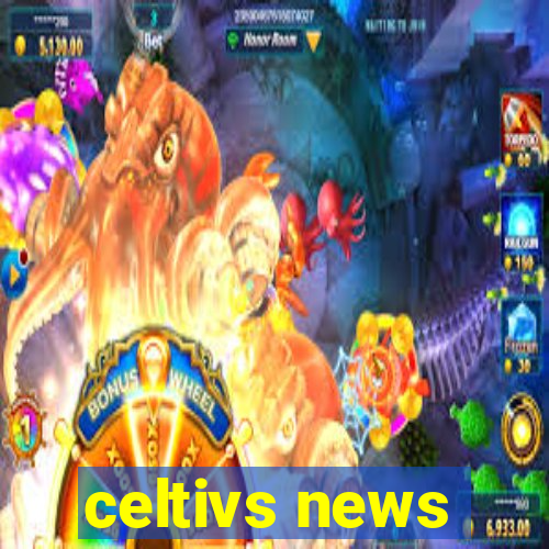 celtivs news